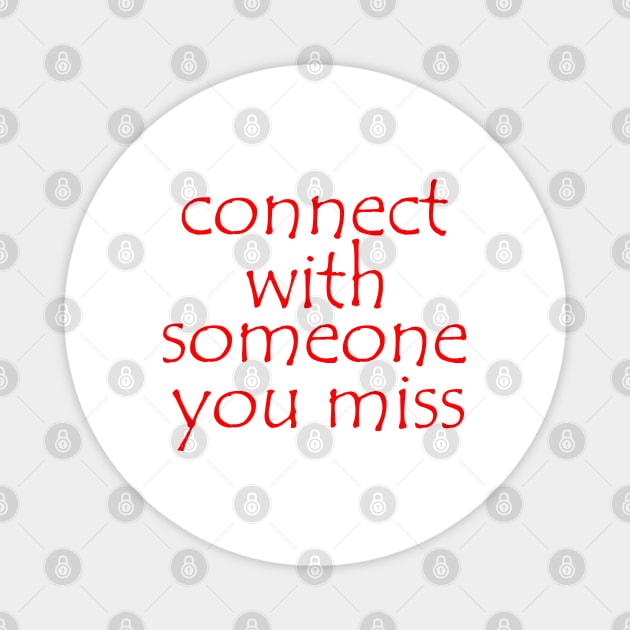 connect with someone you miss Magnet by sarahnash